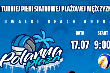 I Turniej Piłki Siatkowej Plażowej Mężczyzn "Polarna Plaża" w Suwałkach